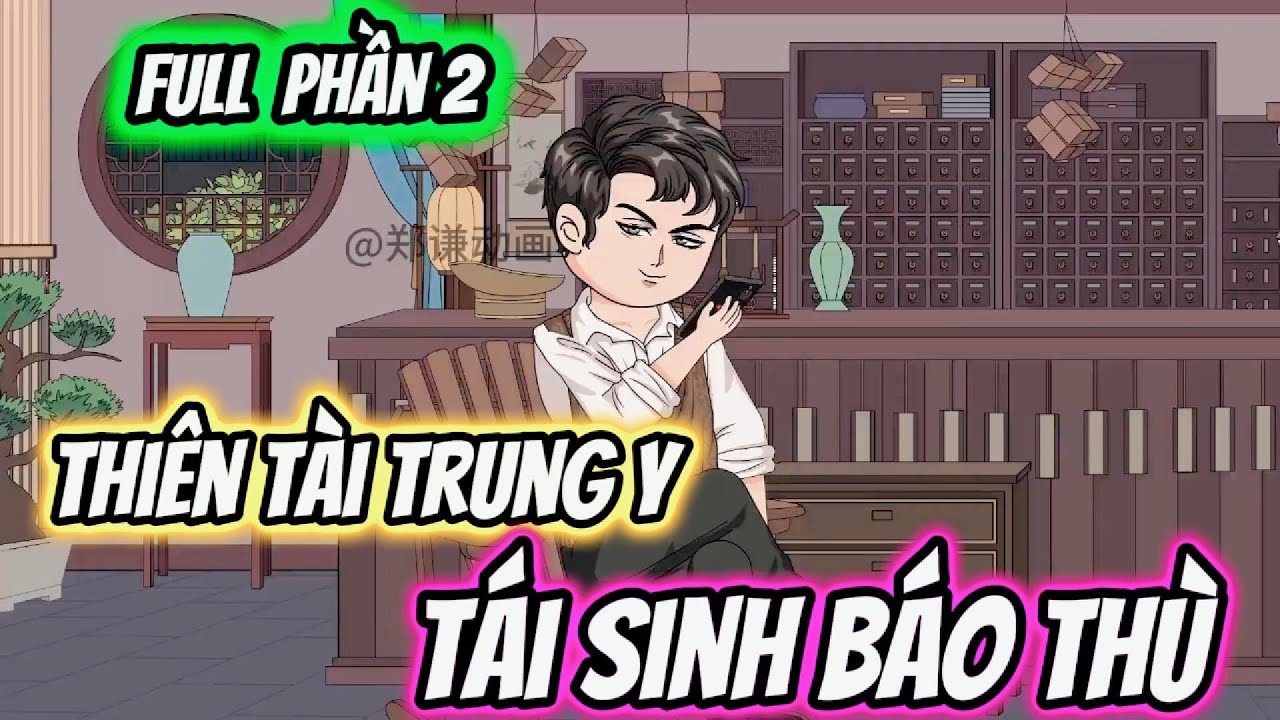 Full Phần 2 | Thiên Tài Trung Y Tái Sinh Báo Thù | Tô Ya Review