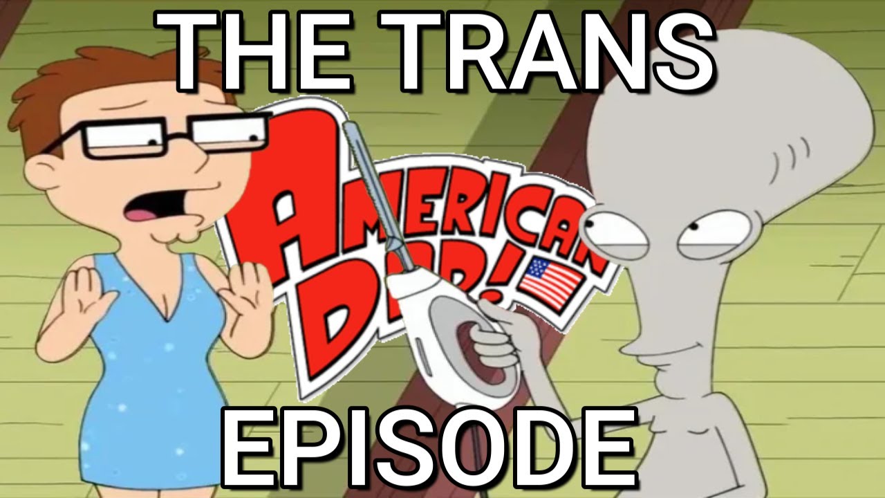 The Trans American Dad Episode