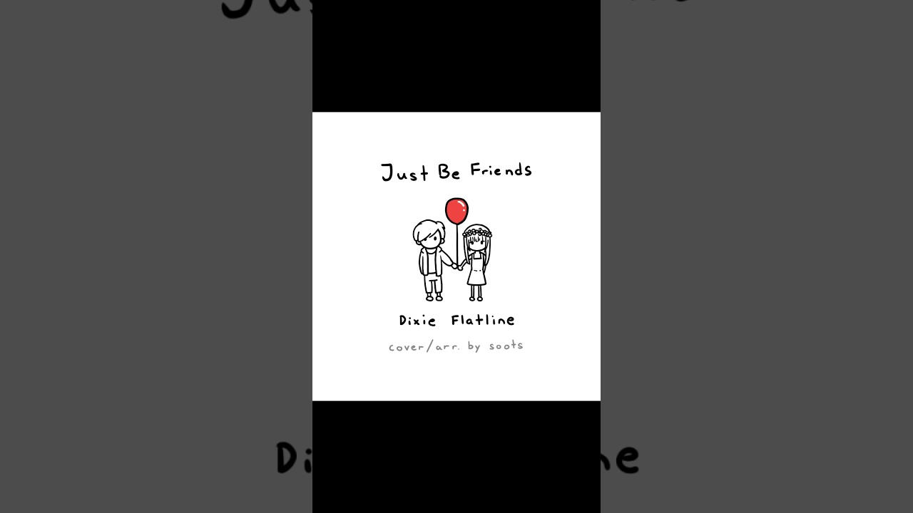 short cover of just be friends because 13 year old me would want that