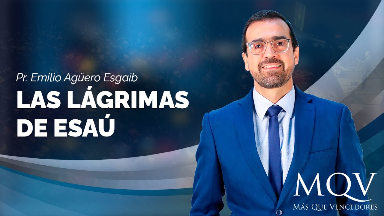 #TV353 Prédica del pastor Emilio Agüero - Las lágrimas de Esaú