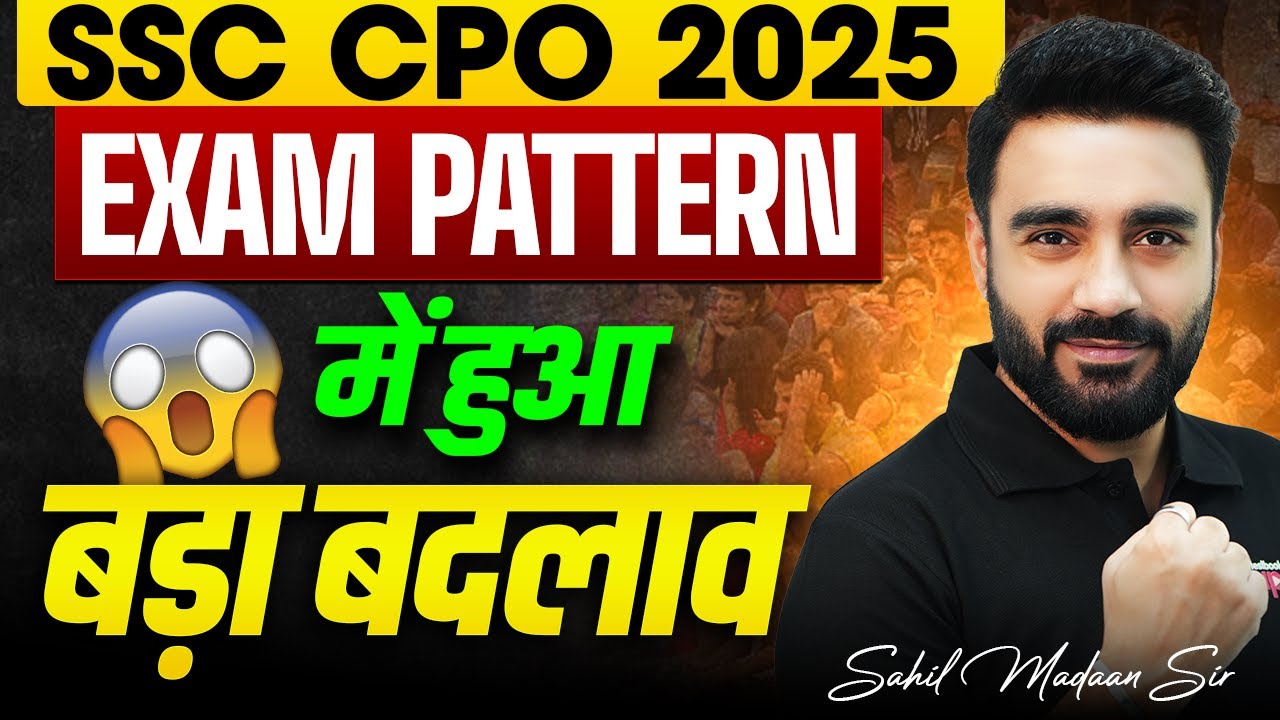 SSC CPO Exam Pattern 2025 | SSC CPO Exam Pattern and Syllabus Changes Explained by Sahil Sir