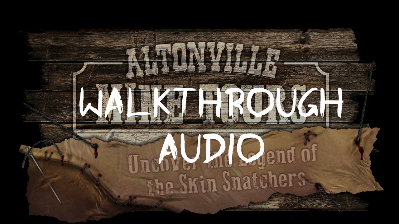 AltonVille Mine Tours: Legend Of The Skin Snatchers (Walkthrough Audio)