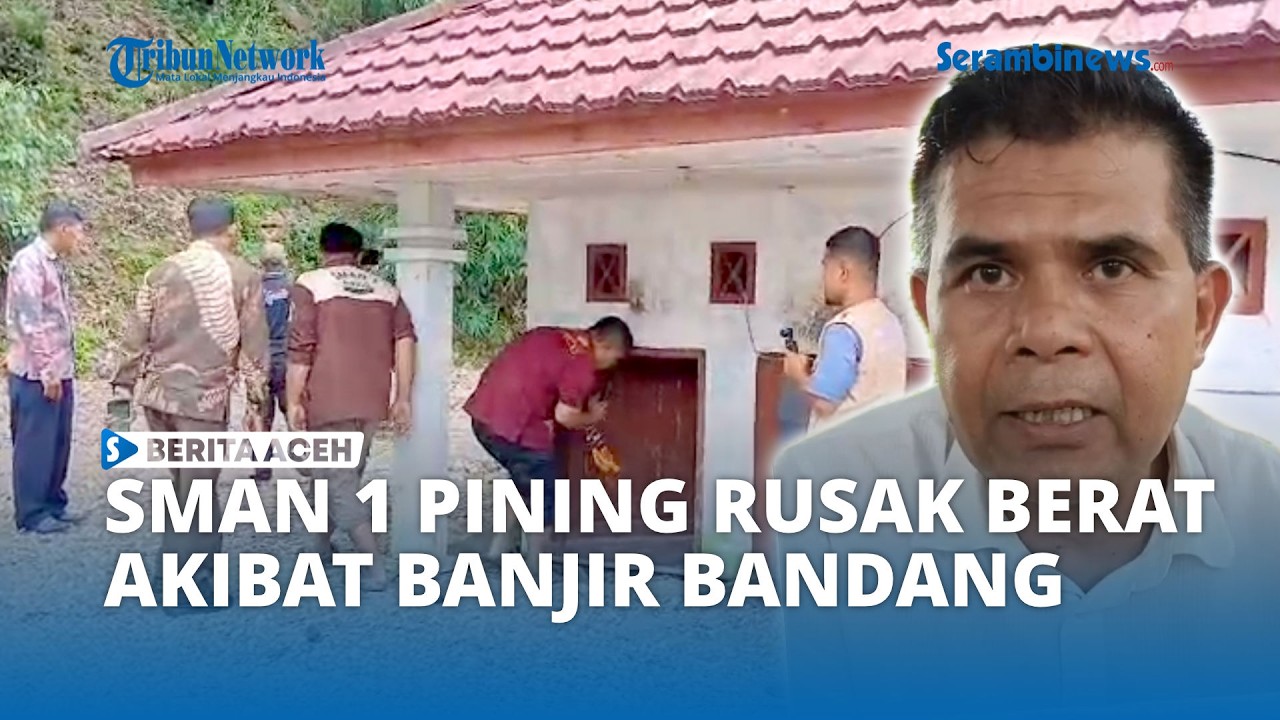 Banjir Bandang Gayo Lues Porak-Porandakan Infrastruktur, SMAN 1 Pining Rusak Berat