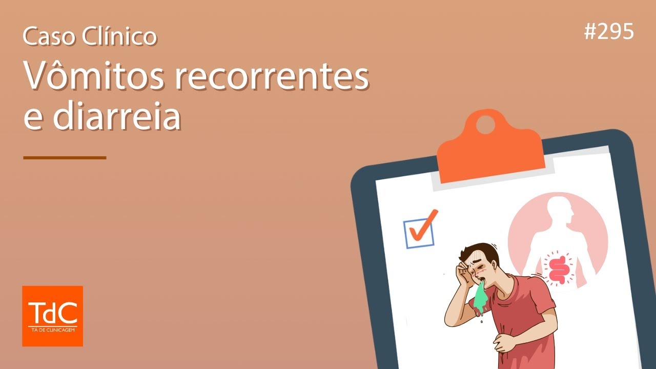 Episódio 295: Caso Clínico Vômitos Recorrentes e Diarreia