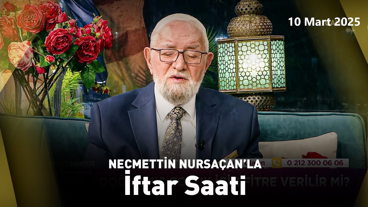 Necmettin Nursaçan'la İftar Saati - 10 Mart 2025