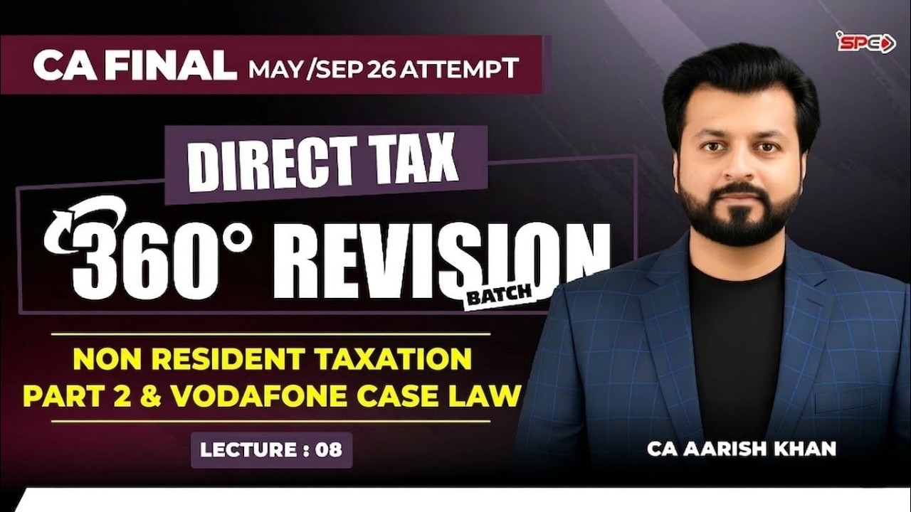CA FINAL- 360° Revision Series | Lec 8 | DT Non Residence Taxation & Vodaphone Case Law! May-Sept 26