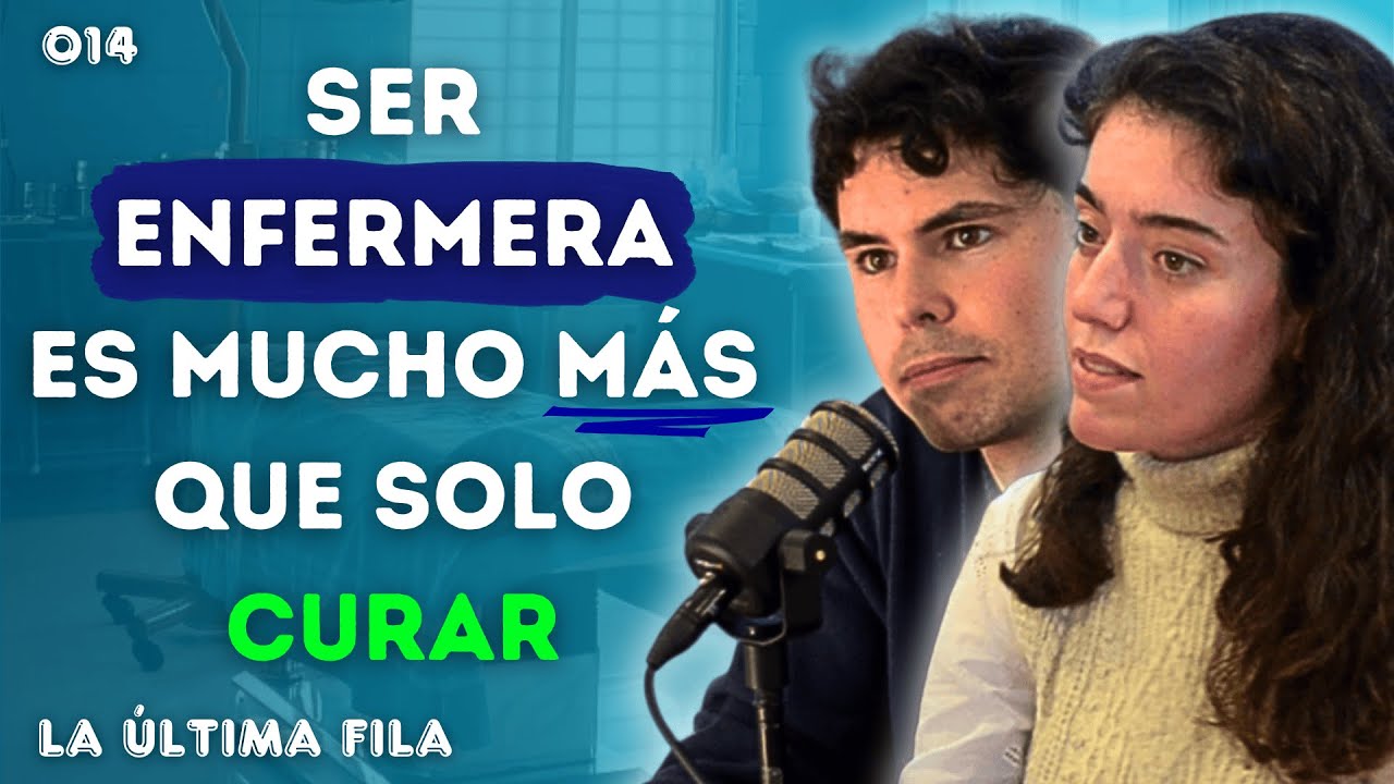 Enfermería: La Profesión más Infravalorada del Ámbito de Salud | La Última Fila Ep.14