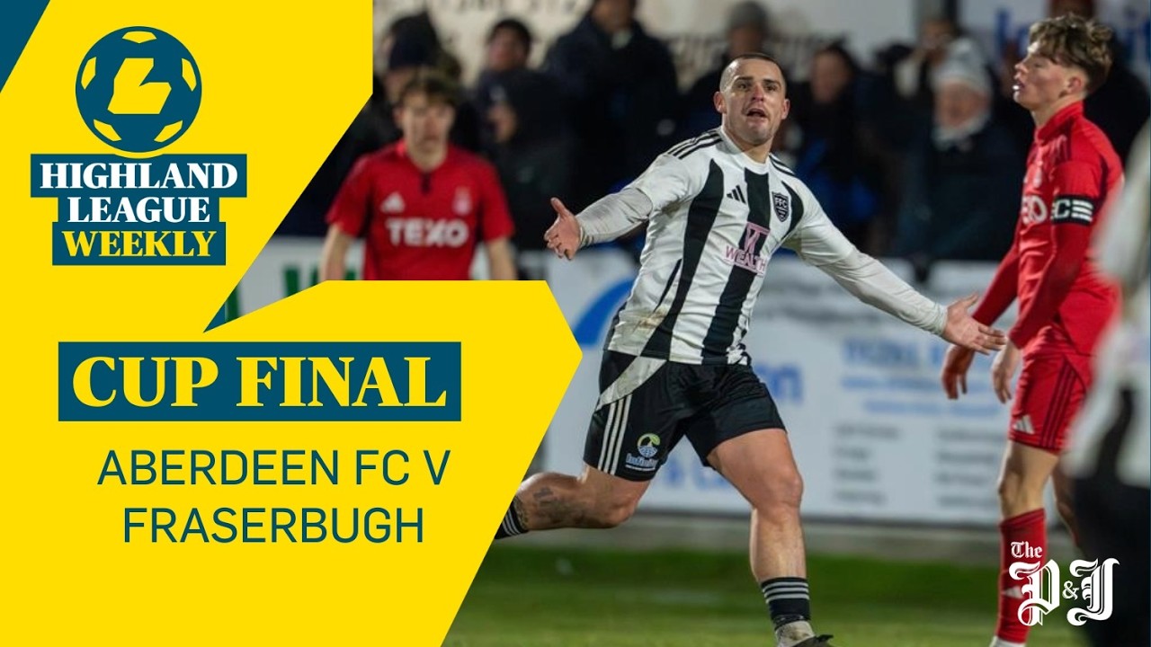 CUP FINAL SPECIAL | Aberdeen FC v Fraserburgh | Morrison Motors (Turriff) Aberdeenshire Shield