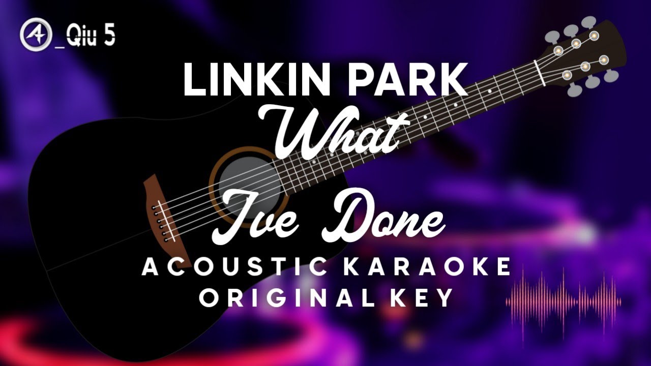 What I've Done - Linkin Park (ACOUSTIC KARAOKE)