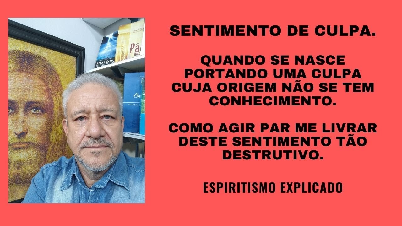 O SENTIMENTO DE CULPA QUE VEM DE OUTRAS VIDAS.