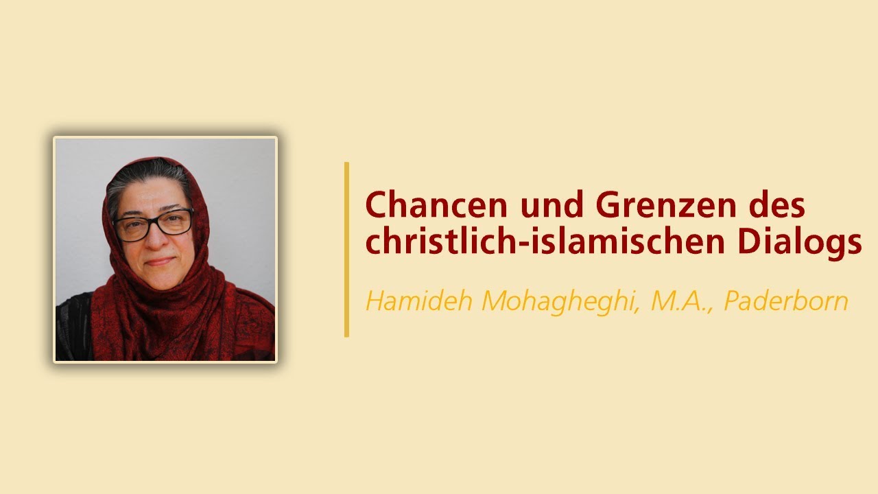 Vortrag | Chancen und Grenzen des christlich-islamischen Dialogs | Hamideh Mohagheghi