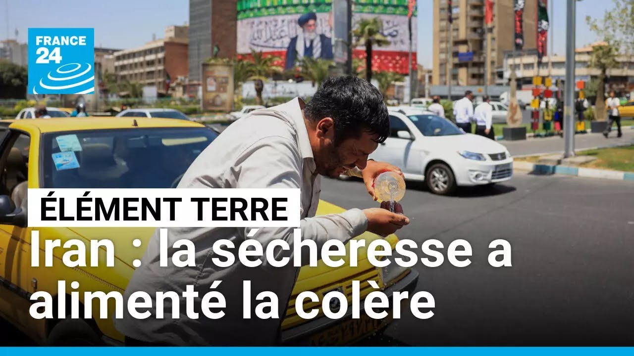 Iran: la sécheresse a alimenté la colère populaire • FRANCE 24
