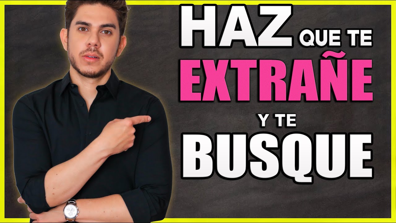 Cómo Hacer Que Te Extrañe y Piense En TI | Haz Que Te Busque