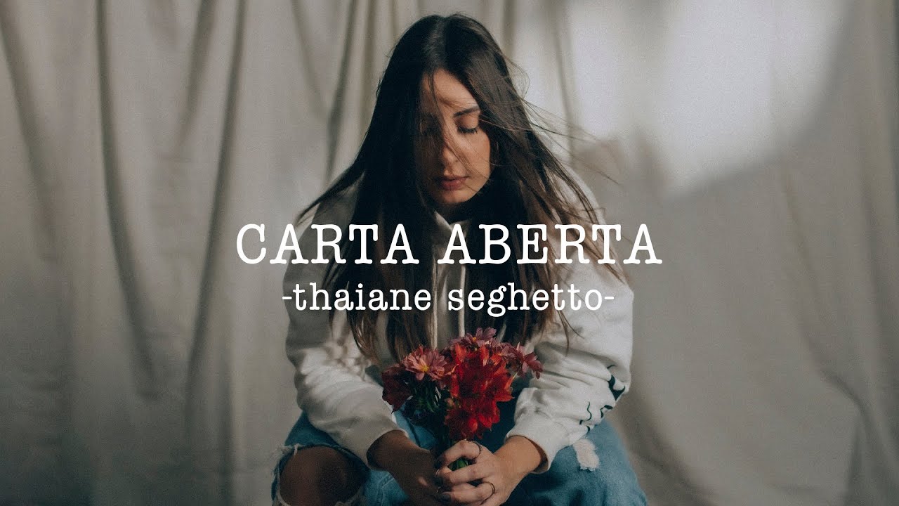Carta Aberta - Thaiane Seghetto (Videoclipe Oficial)