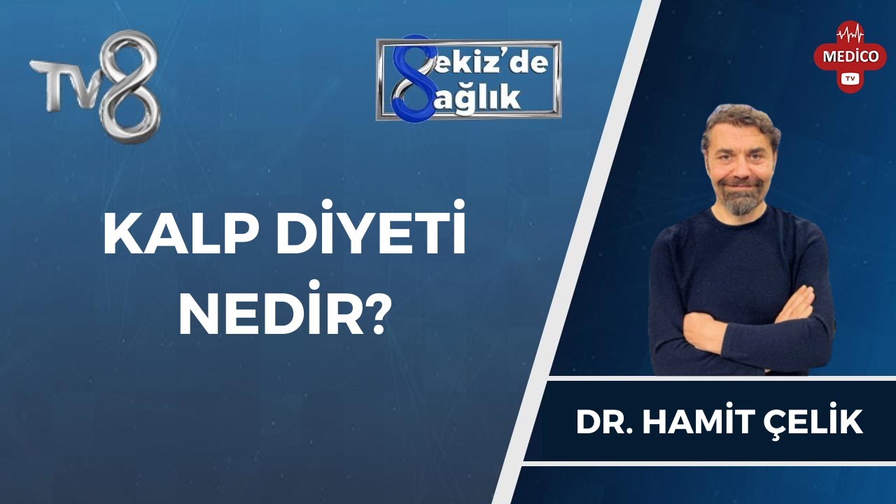 Kalp Diyeti Nedir? | Dr. Hamit Çelik | 8'de Sağlık