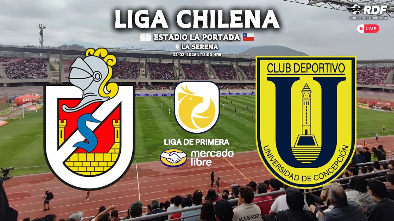 C.D. LA SERENA vs UNIVERSIDAD DE CONCEPCIÓN | LIGA CHILENA 2026 (FECHA 4)