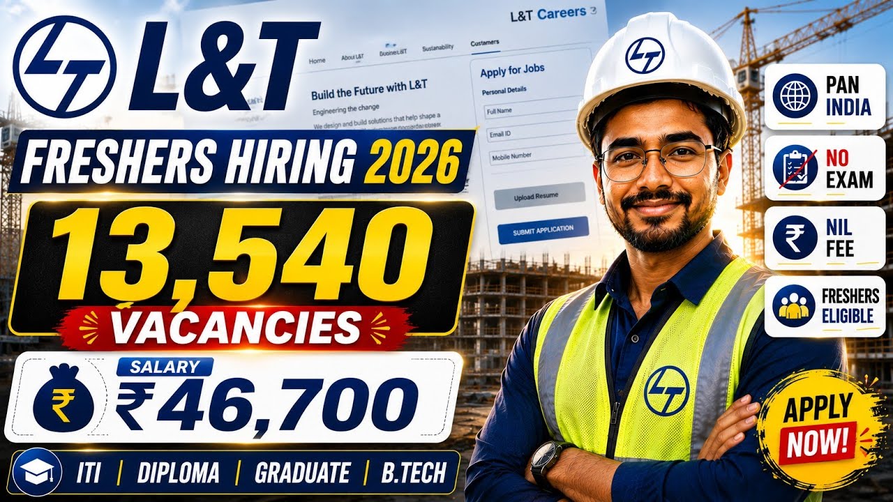 🚀Larsen & Toubro Freshers Hiring 2026 |13,540 Vacancies |ITI Diploma Graduate B.Tech |Salary ₹46,700