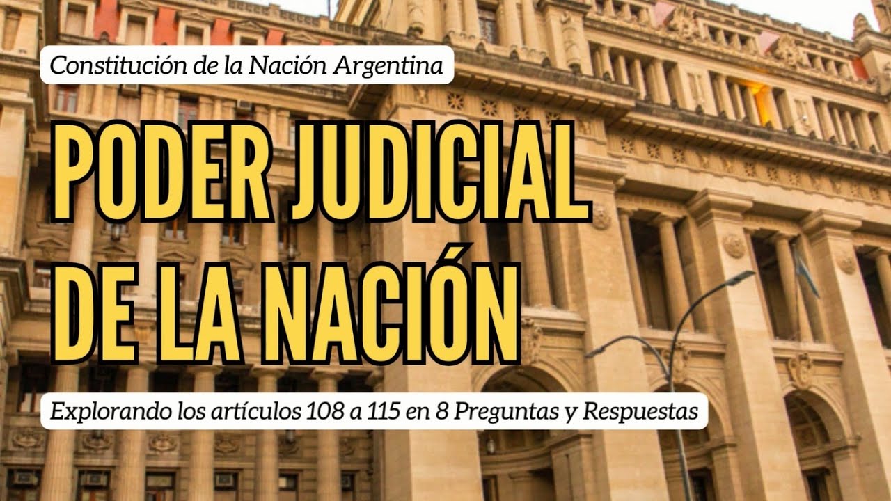 Poder Judicial de la Nación ⚖️: Explorando los Artículos 108 a 115 de la Constitución Nacional 📜