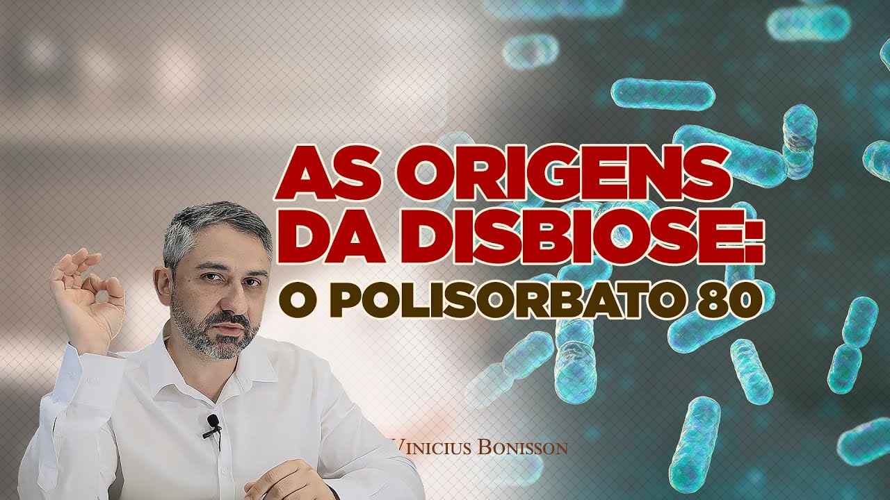 As Origens da Disbiose - O Polisorbato 80