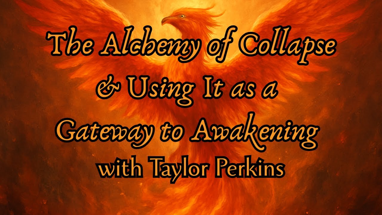 The Alchemy of Collapse and Using It as a Gateway to Awakening with Taylor Perkins