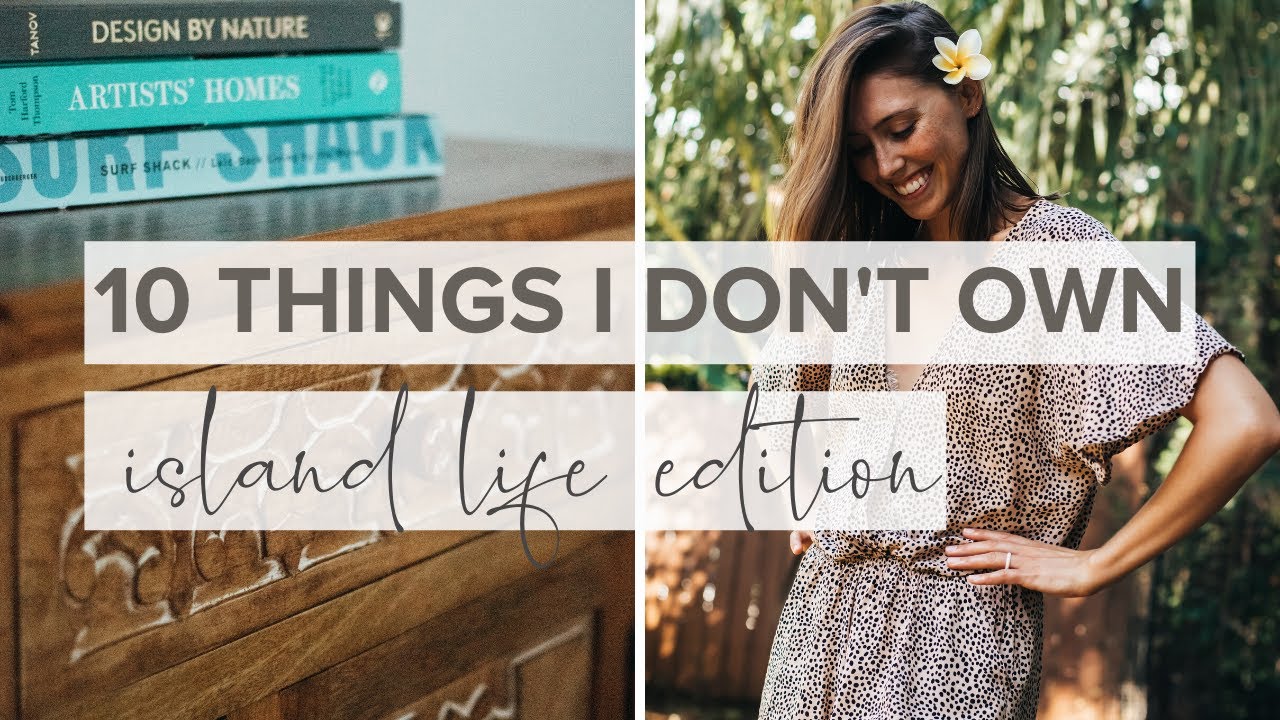 10 things I DON'T OWN | minimalist island life