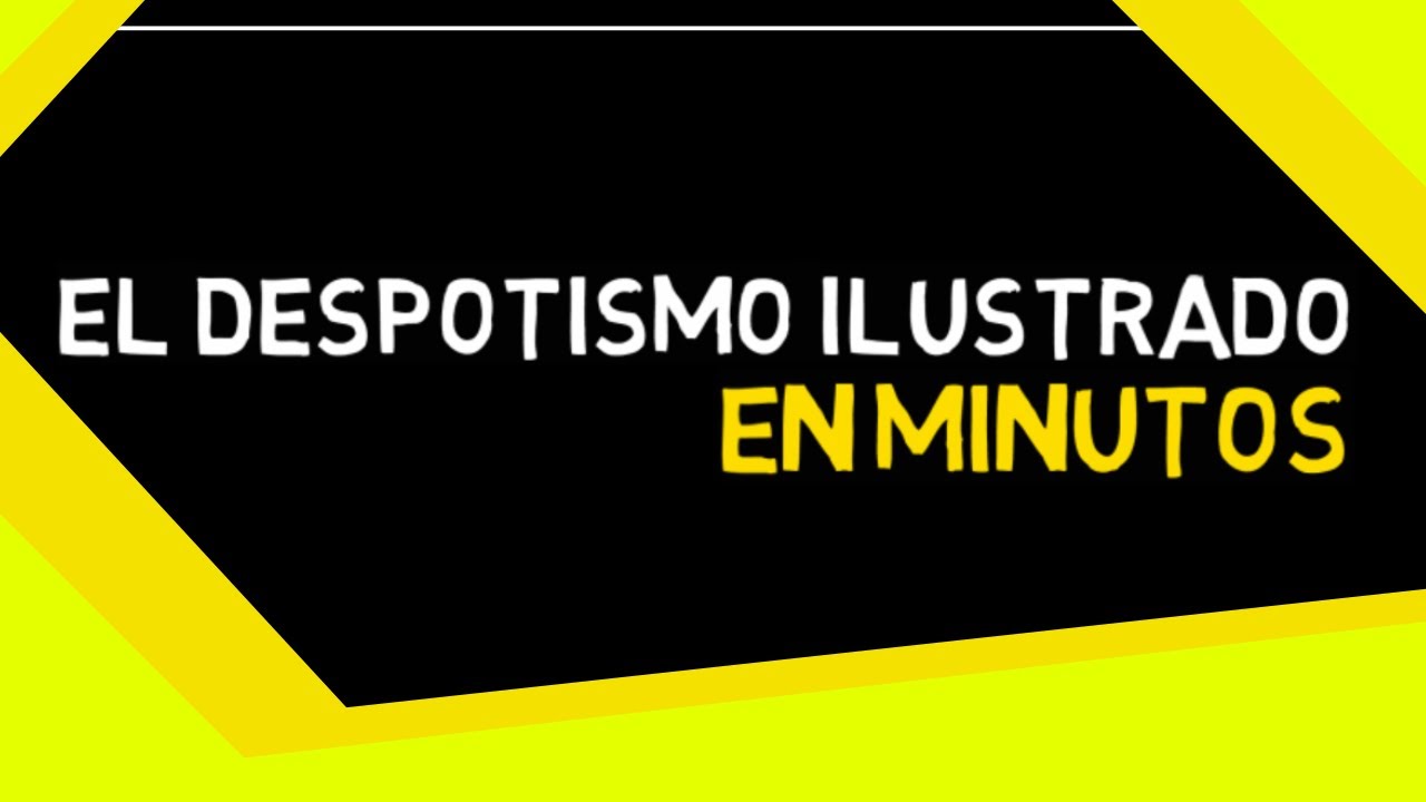 DESPOTISMO ILUSTRADO en minutos