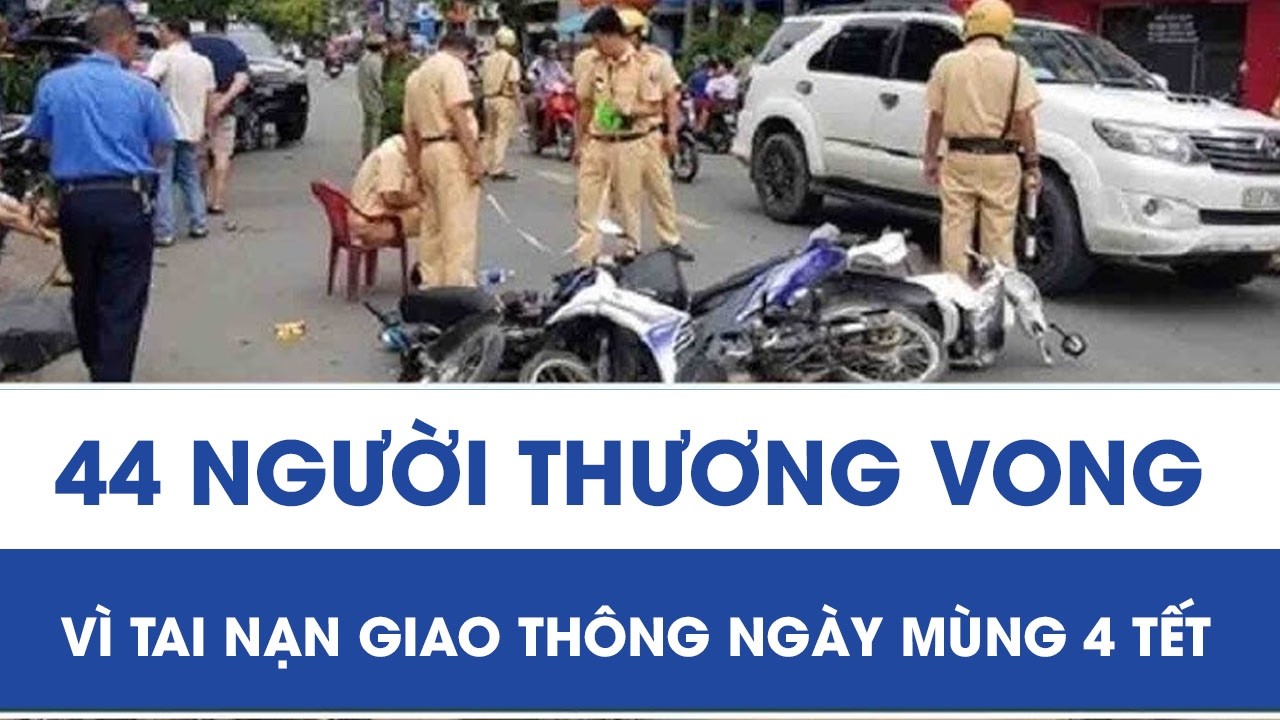 Ghi nhận 44 người thương vong vì tai nạn giao thông ngày mùng 4 Tết