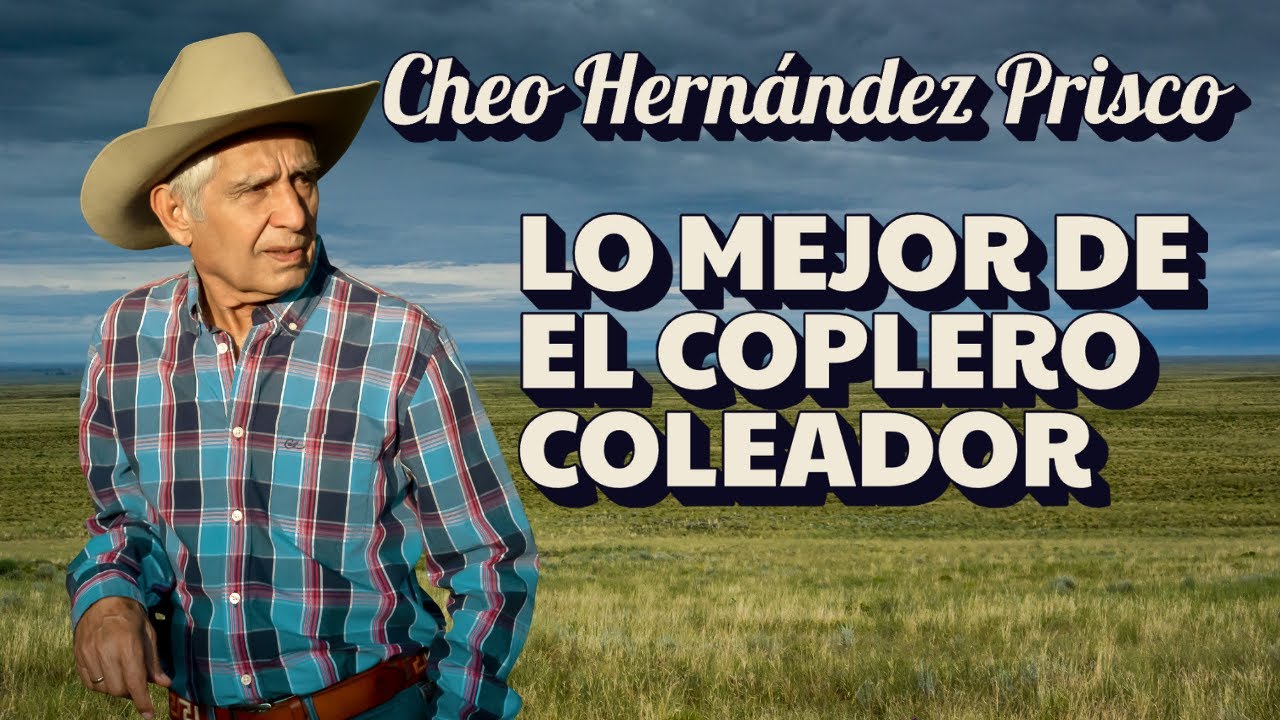 Cheo Hernández Prisco - Los Mejores Éxitos del Coplero Coleador 🎶