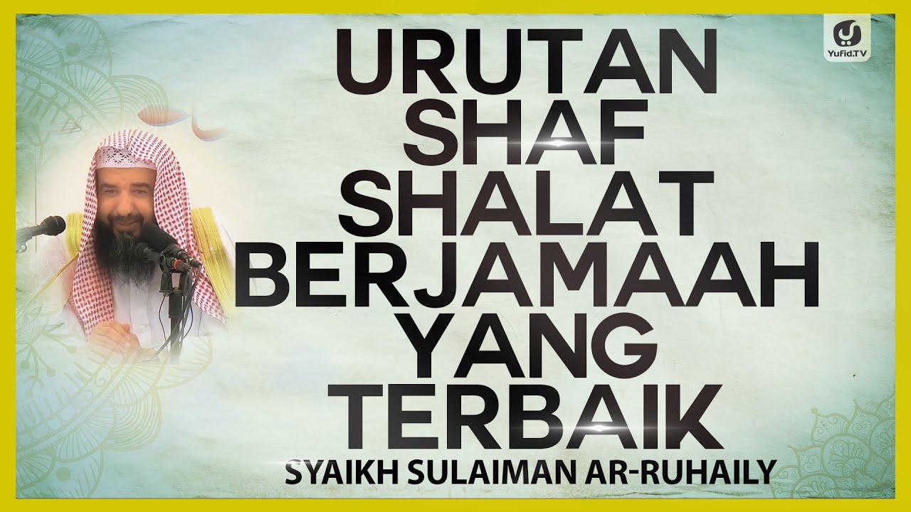 Urutan Shaf Shalat Berjamaah yang Terbaik - Syaikh Sulaiman Ar-Ruhaily #NasehatUlama