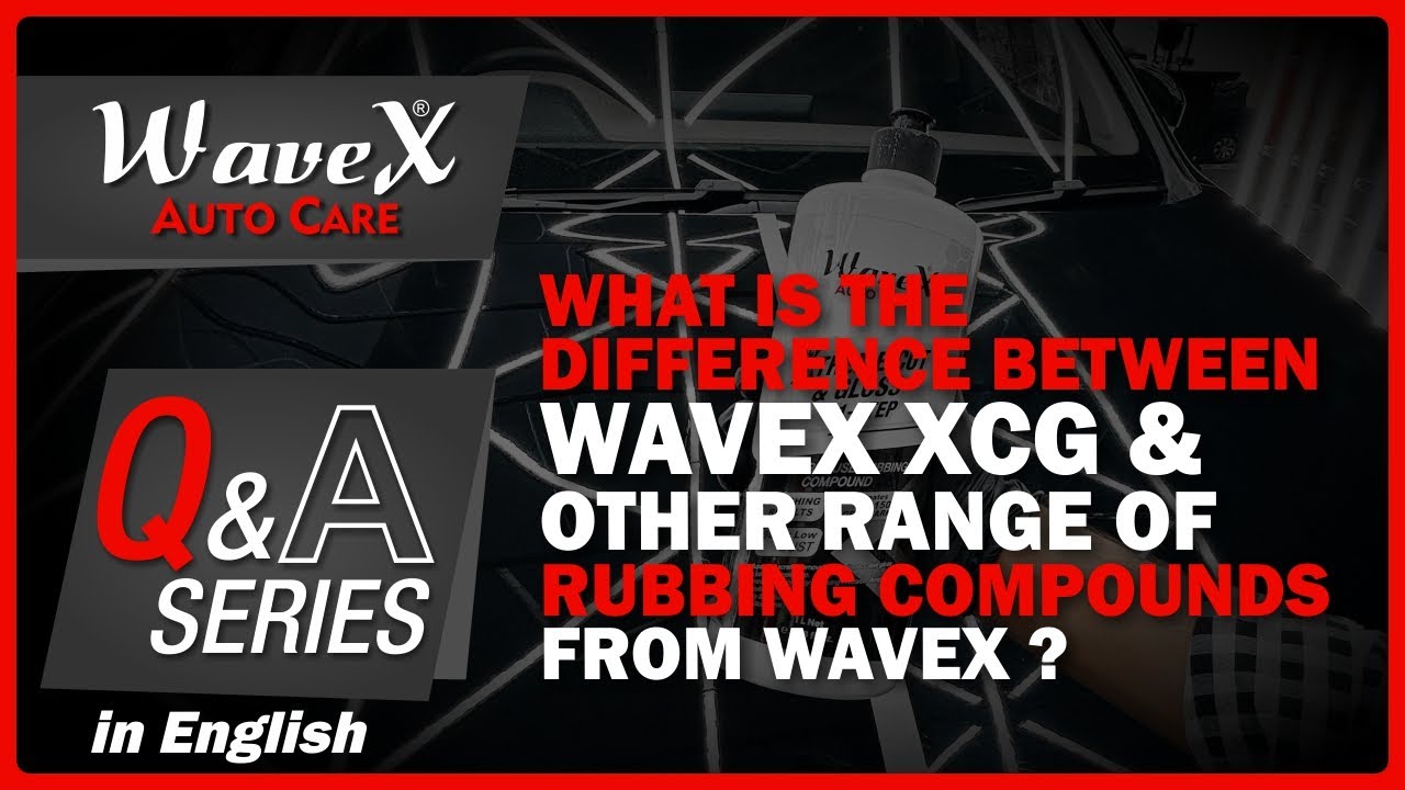 Rubbing Compound XCG Xtreme Cut and Gloss Vs Other Range from Wavex | QnA Series | Wavex Auto Care