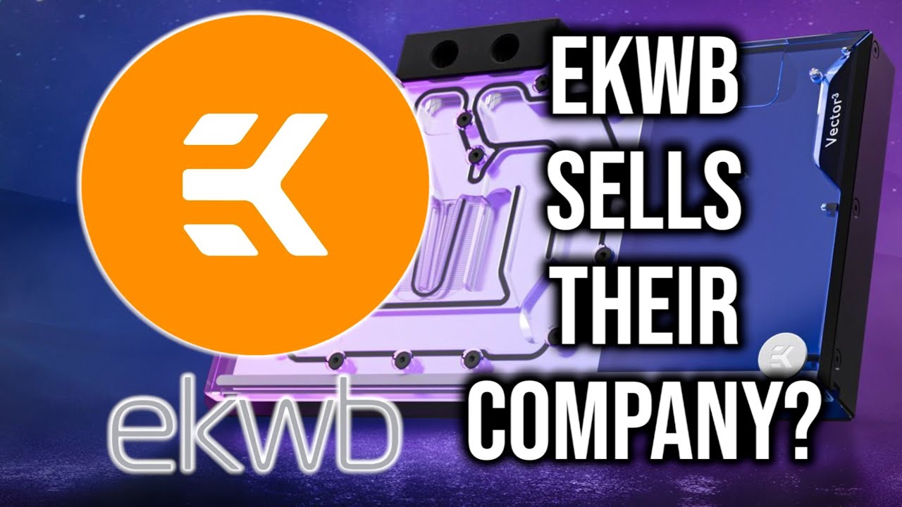 EKWB was BOUGHT by a startup company. Will this SAVE them?