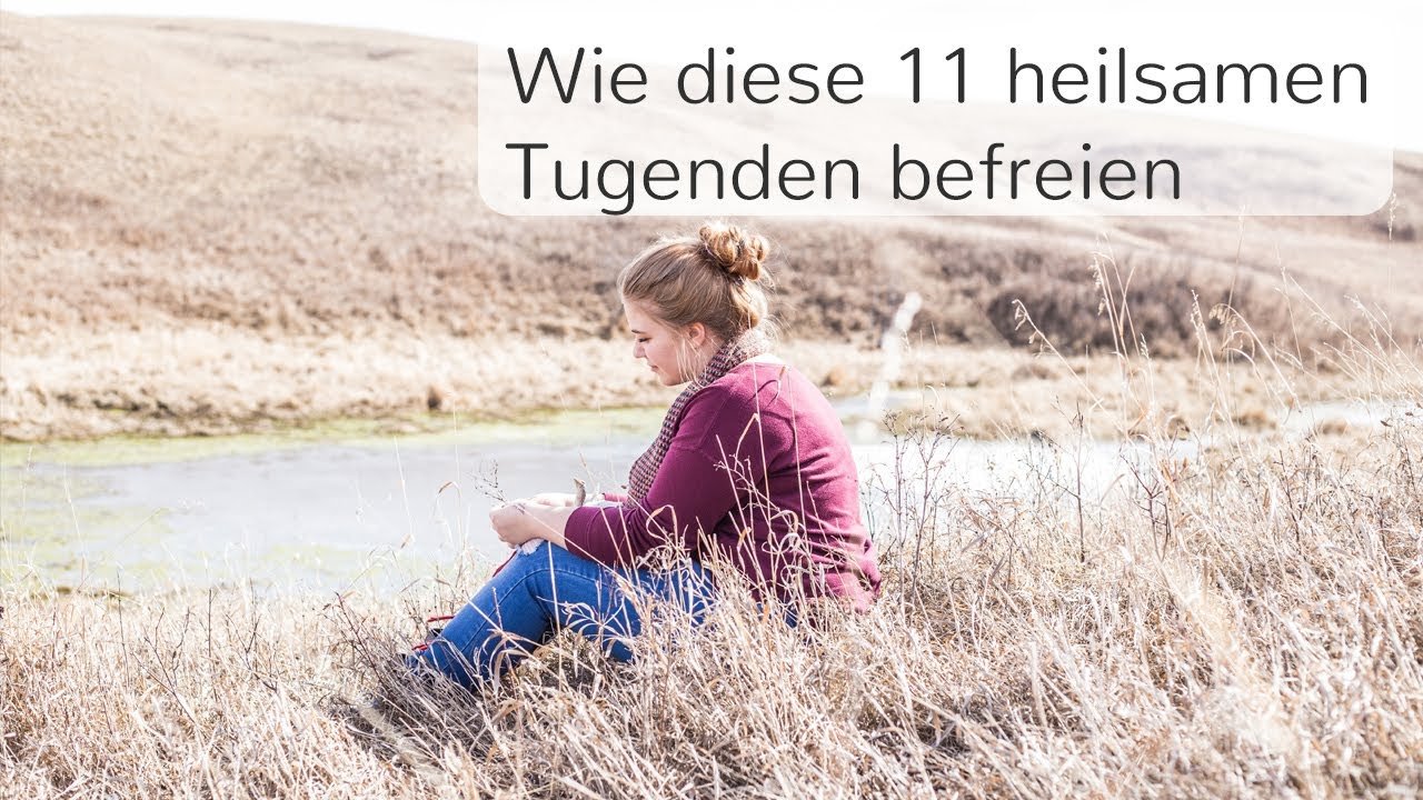 Diese 11 Tugenden befreien dich garantiert! - Hast du sie?