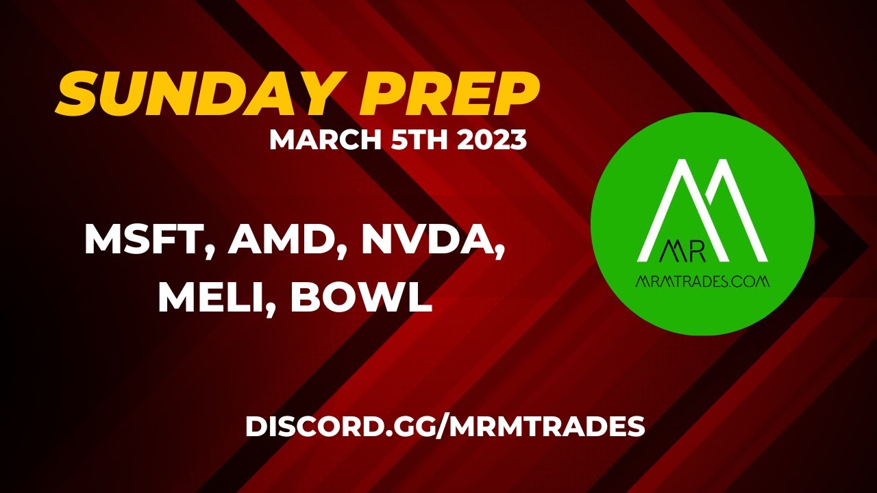 Mr M Trades - Sunday Prep - Mar 5th 2023 - MSFT, AMD, NVDA, BOWL