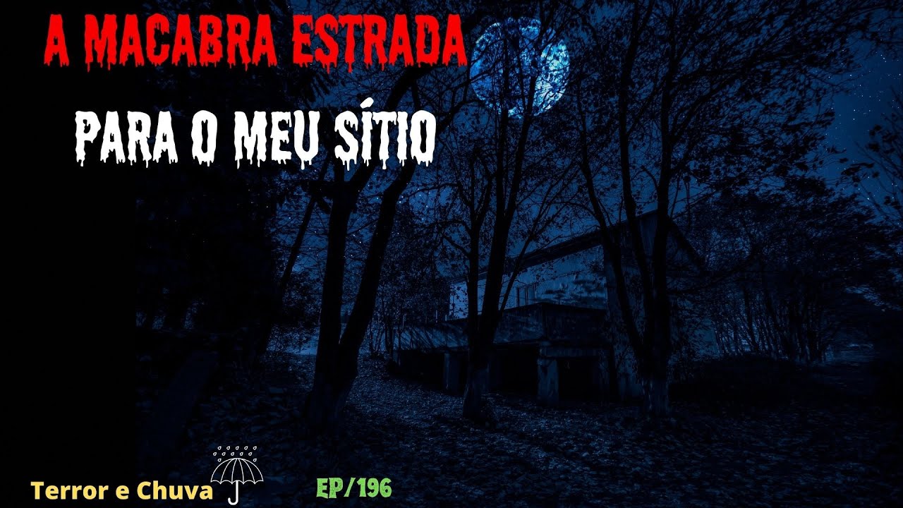Historias de terror ao som  de chuva ( Episódio 196/A macabra estrada para o meu sítio)