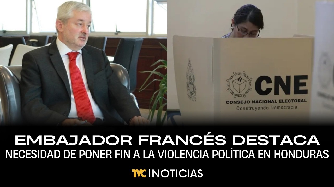 Embajador francés destaca la necesidad de poner fin a la violencia política en Honduras
