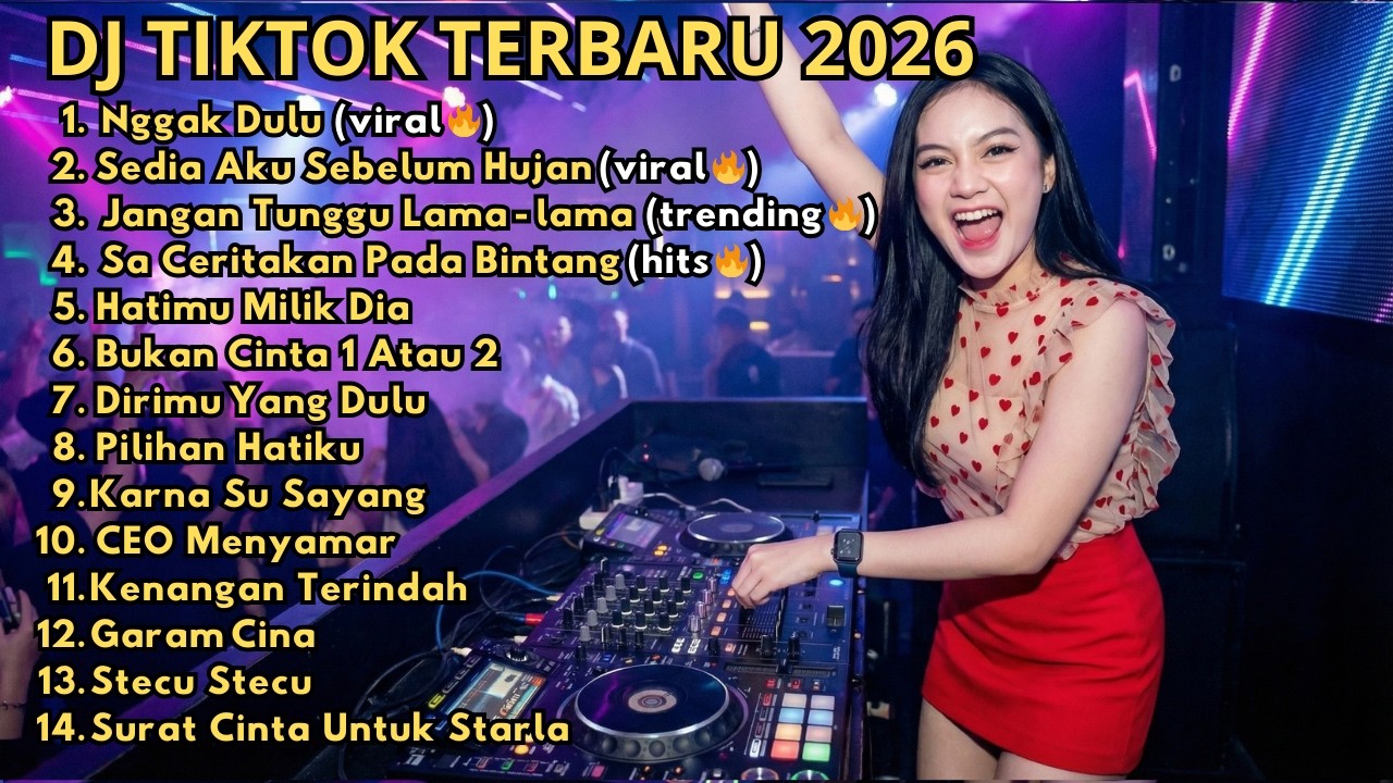 DJ REMIX TIKTOK TERBARU 2026 🎵 NGGAK DULU 🎵 SEDIA AKU SEBELUM HUJAN🎵 JANGAN TUNGGU HATIMU MILIK DIA