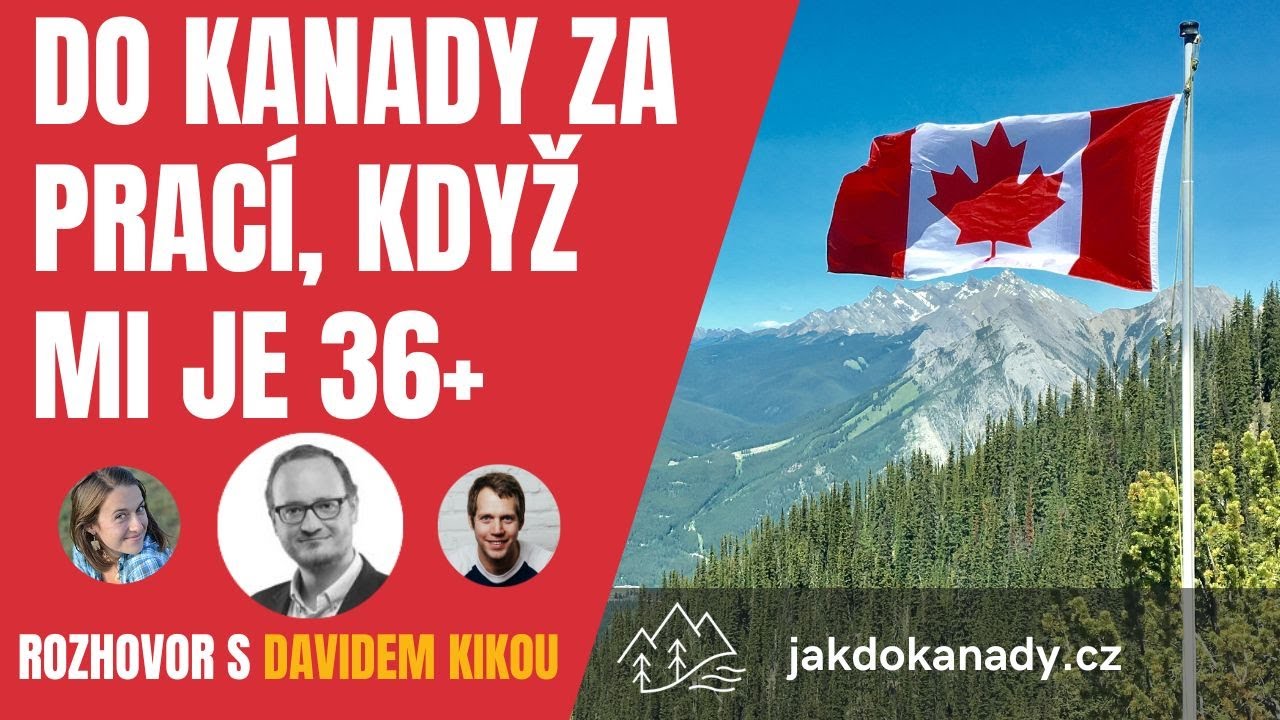 Jak do Kanady za prac&iacute;, když mi je 35 let a v&iacute;ce