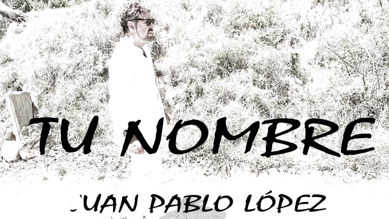 JUAN PABLO LÓPEZ - TU NOMBRE (Official Music Video)