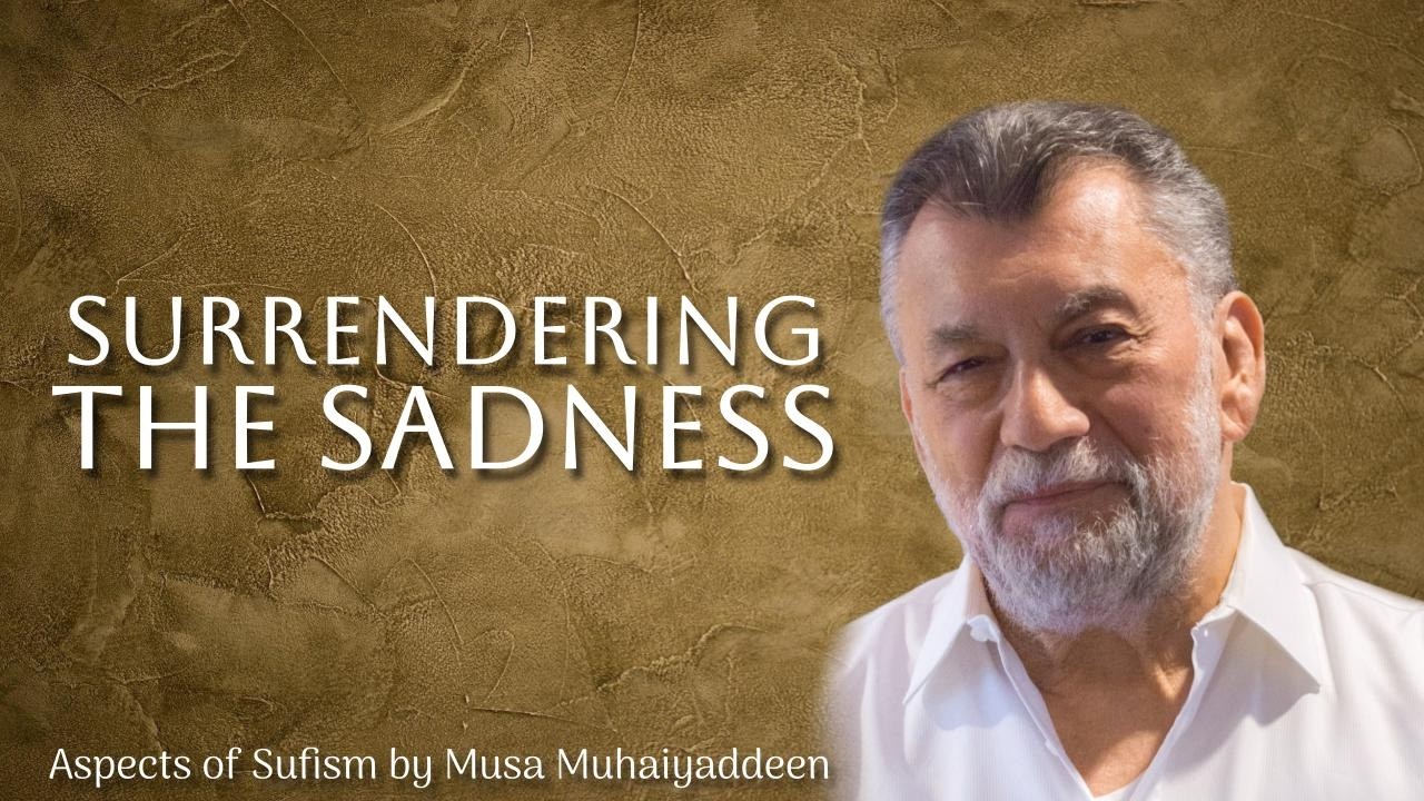 Surrendering The Sadness- Aspects of Sufism by Musa Muhaiyaddeen