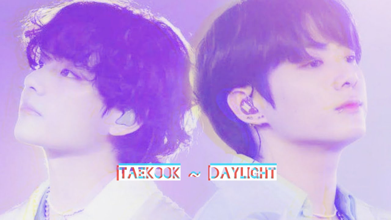 Taekook ~ Daylight fmv