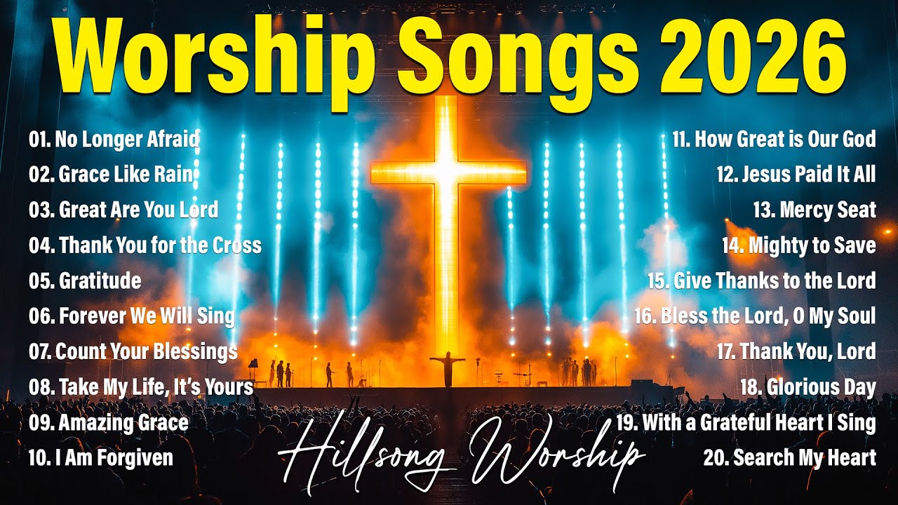 New Christian Worship Music 2026, Nonstop Hillsong Worship Songs, Top Worship Songs 2026 Collection