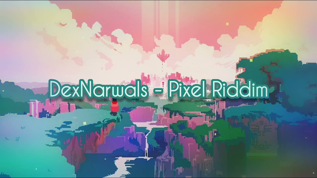 DexNarwals - Pixel Riddim