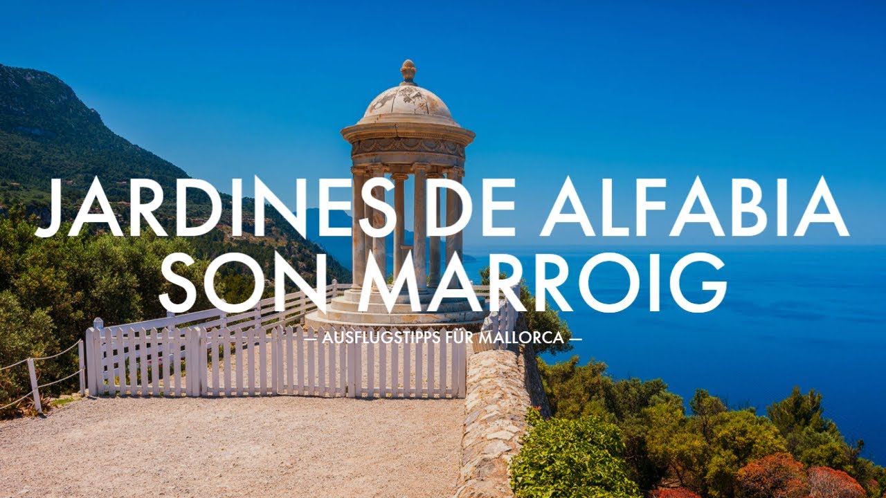 Jardines de Alfabia & Son Marroig (und die schönste Küstenstraße Mallorcas) - Ausflug auf Mallorca
