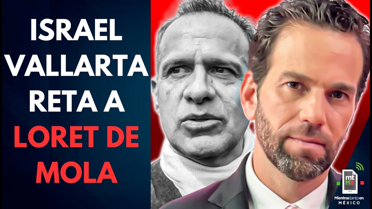 Israel Vallarta CONFRONTA a Loret de Mola por MONTAJE en el caso Cassez-Vallarta | Mientras tanto