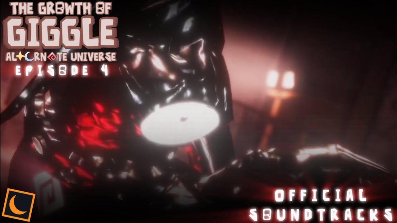 The Growth Of Giggle: Alternate Universe | Episode 4 Soundtracks