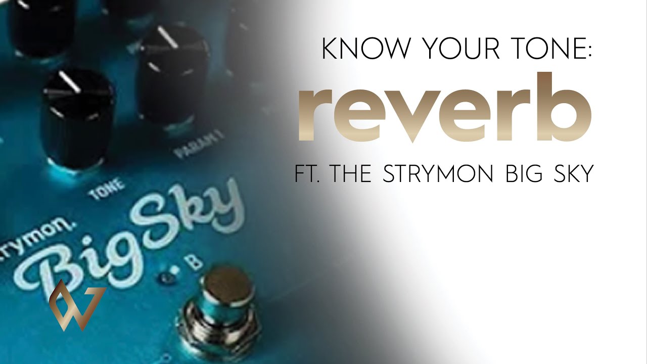 Worship Guitar Tone Basics - Reverb - ft. The Strymon Bigsky