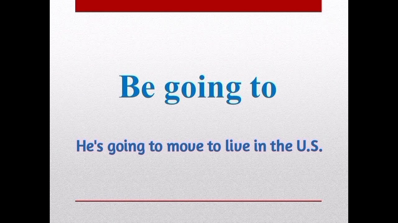 48# Usages of Future Be going to