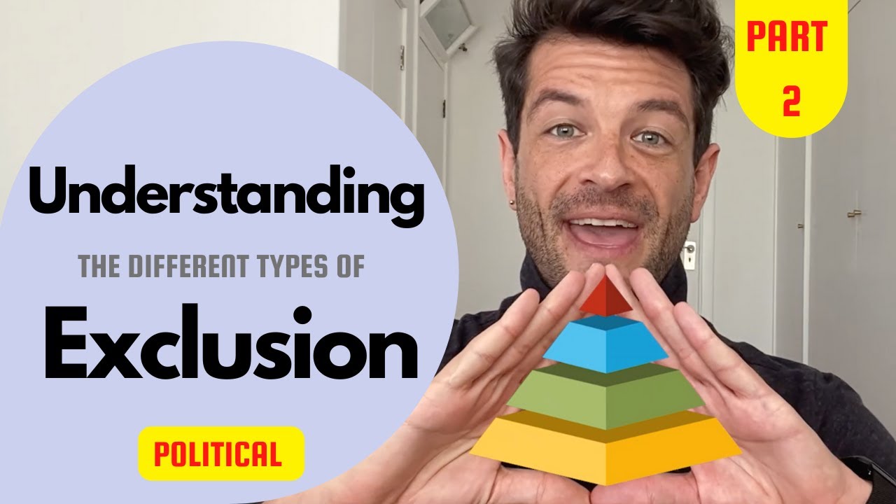 Understanding the Different Types of Exclusion - POLITICAL (Part 2/6)