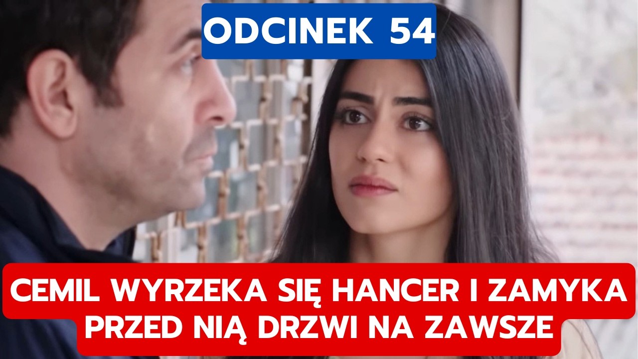 PANNA MLODA, ODCINEK 54: CEMIL WYRZEKA SIĘ HANCER I ZAMYKA PRZED NIĄ DRZWI NA ZAWSZE