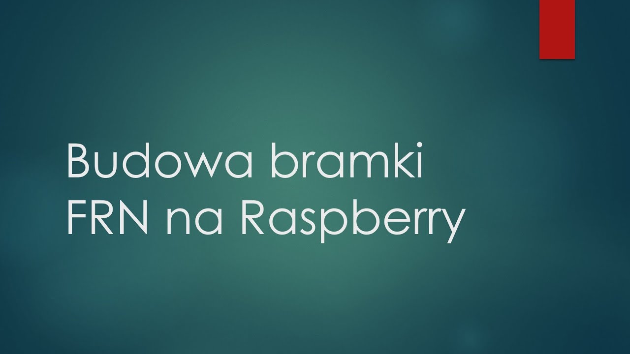 Budowa bramki FRN na Raspberry PI - od A do Z - informacyjnie